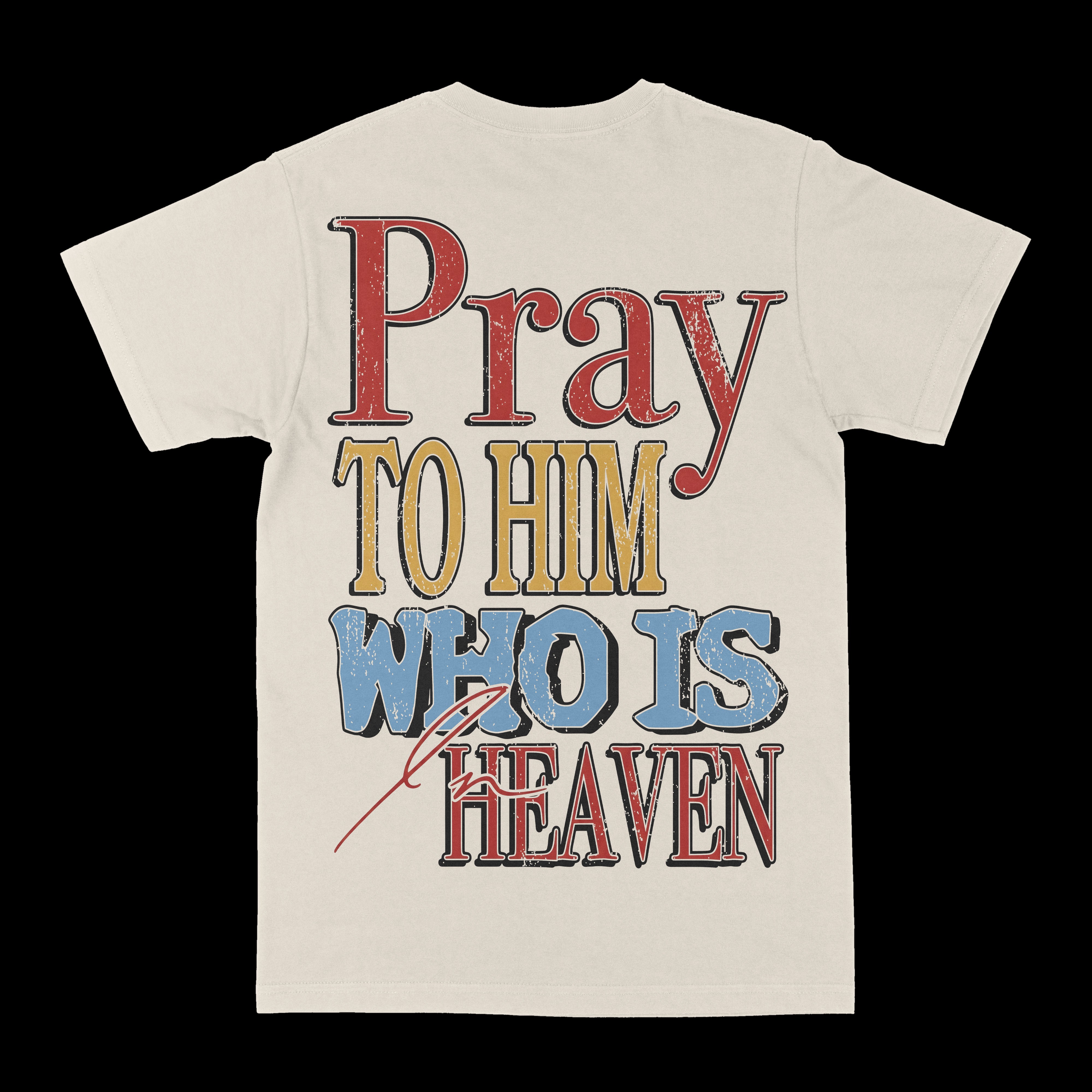 Pray To Him Graphic Tee